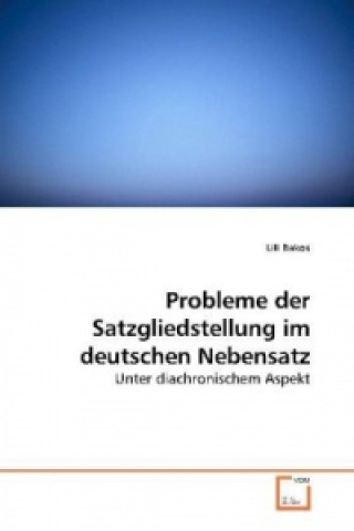 Kniha Probleme der Satzgliedstellung im deutschen Nebensatz Lili Bakos
