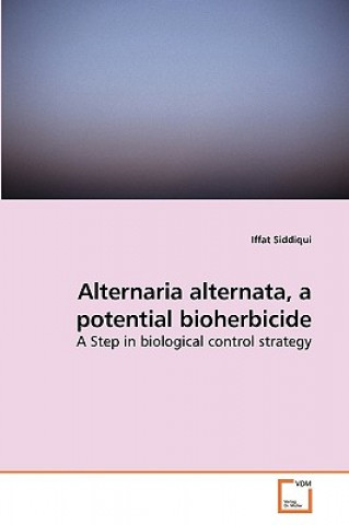 Knjiga Alternaria alternata, a potential bioherbicide Iffat Siddiqui