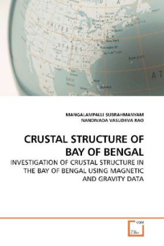 Könyv CRUSTAL STRUCTURE OF BAY OF BENGAL Mangalampalli Subrahmanyam