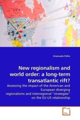 Knjiga New regionalism and world order: a long-term transatlantic rift? Emanuele Pollio