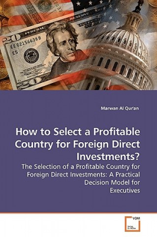 Книга How to Select a Profitable Country for Foreign Direct Investments? Marwan Al Qur'an