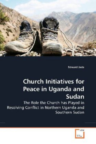 Könyv Church Initiatives for Peace in Uganda and Sudan Edward Jada