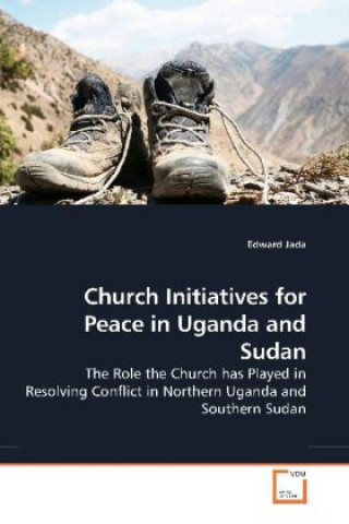 Книга Church Initiatives for Peace in Uganda and Sudan Edward Jada