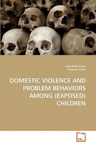 Carte Domestic Violence and Problem Behaviors Among (Exposed) Children Chandrika Kelso