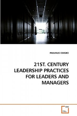 Książka 21st. Century Leadership Practices for Leaders and Managers Paulinus Odigbo