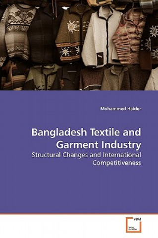 Livre Bangladesh Textile and Garment Industry Mohammed Haider