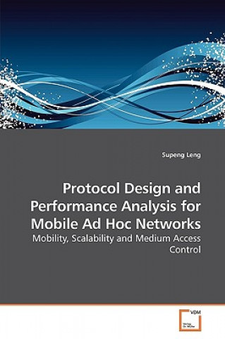 Könyv Protocol Design and Performance Analysis for Mobile Ad Hoc Networks Supeng Leng
