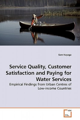 Buch Service Quality, Customer Satisfaction and Paying for Water Services Sam Kayaga