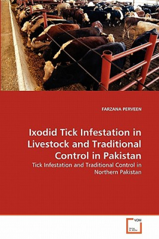 Kniha Ixodid Tick Infestation in Livestock and Traditional Control in Pakistan Farzana Perveen