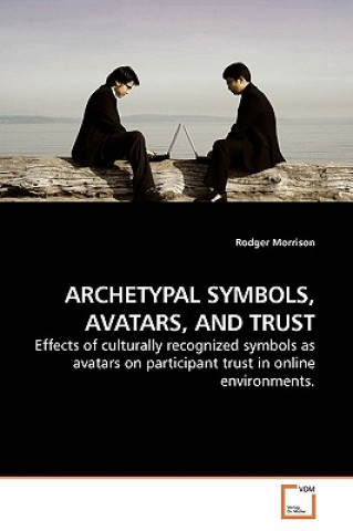 Kniha Archetypal Symbols, Avatars, and Trust Rodger Morrison