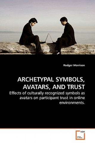 Knjiga Archetypal Symbols, Avatars, and Trust Rodger Morrison