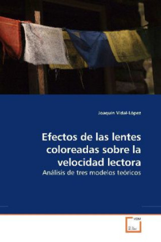 Könyv Efectos de las lentes coloreadas sobre la velocidad lectora Joaquín Vidal-López