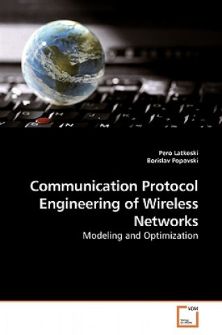 Kniha Communication Protocol Engineering of Wireless Networks Pero Latkoski