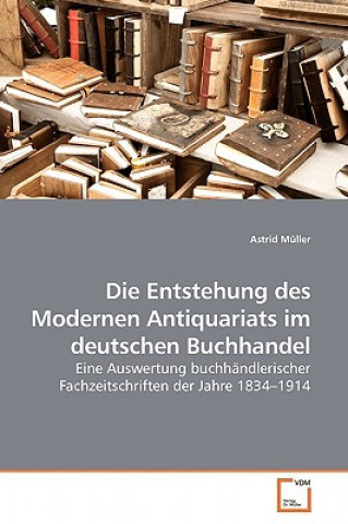 Carte Entstehung des Modernen Antiquariats im deutschen Buchhandel Astrid Müller