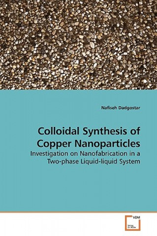Kniha Colloidal Synthesis of Copper Nanoparticles Nafiseh Dadgostar