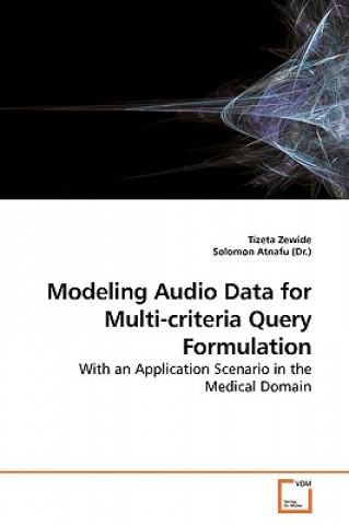 Knjiga Modeling Audio Data for Multi-criteria Query Formulation Tizeta Zewide