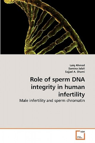 Knjiga Role of sperm DNA integrity in human infertility Laiq Ahmad