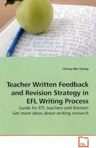 Kniha Teacher Written Feedback and Revision Strategy in EFL Writing Process Chiung-Wei Huang