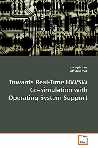 Carte Towards Real-Time HW/SW Co-Simulation with Operating System Support Zhengting He