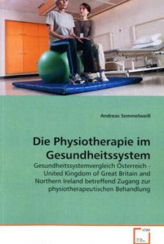 Kniha Die Physiotherapie im Gesundheitssystem Andreas Semmelweiß