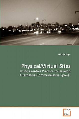 Kniha Physical/Virtual Sites Nicola Kaye