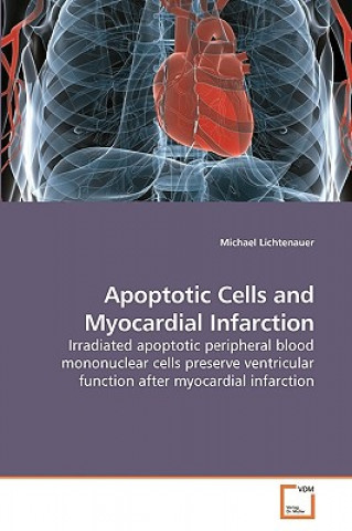 Kniha Apoptotic Cells and Myocardial Infarction Michael Lichtenauer