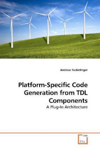 Könyv Platform-Specific Code Generation from TDL Components Andreas Naderlinger