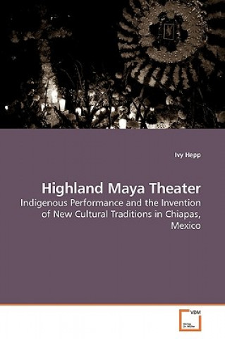 Könyv Highland Maya Theater Ivy Hepp