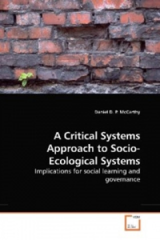 Carte A Critical Systems Approach to Socio-Ecological Systems Daniel D. P. McCarthy