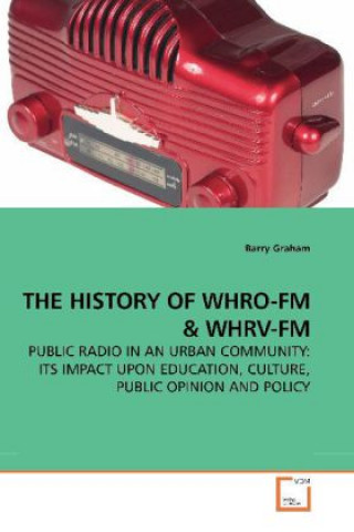 Kniha THE HISTORY OF WHRO-FM Barry Graham