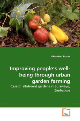 Könyv Improving people's well-being through urban garden farming Mkhokheli Sithole