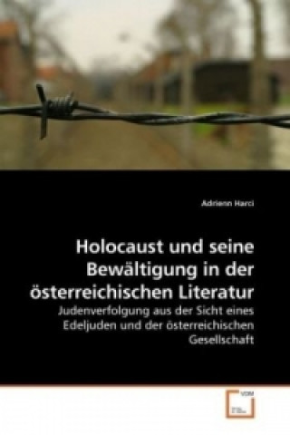 Könyv Holocaust und seine Bewältigung in der österreichischen Literatur Adrienn Harci