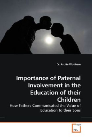 Kniha Importance of Paternal Involvement in the Education of their Children Archie Wortham