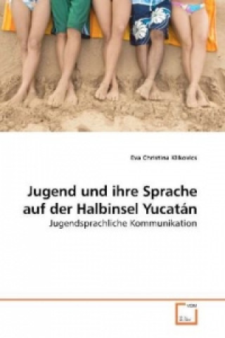 Buch Jugend und ihre Sprache auf der Halbinsel Yucatán Eva Christina Klikovics