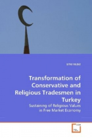 Kniha Transformation of Conservative and Religious Tradesmen in Turkey Sitki Yildiz