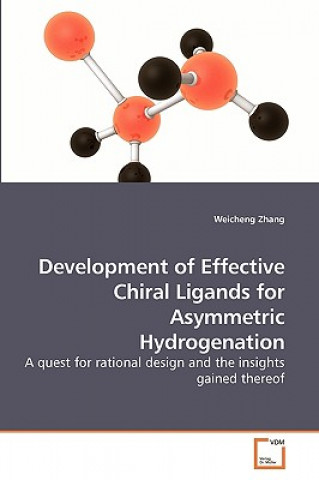 Kniha Development of Effective Chiral Ligands for Asymmetric Hydrogenation Weicheng Zhang