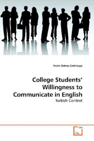 Kniha College Students  Willingness to Communicate in English Yesim Bektas-Cetinkaya