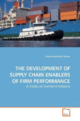 Könyv THE DEVELOPMENT OF SUPPLY CHAIN ENABLERS OF FIRM PERFORMANCE Mohammad A. Salam