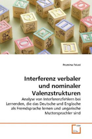 Книга Interferenz verbaler und nominaler Valenzstrukturen Fruzsina Falusi