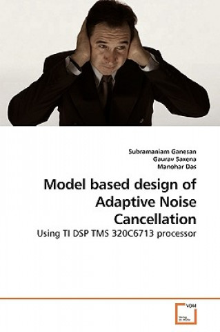 Knjiga Model based design of Adaptive Noise Cancellation Subramaniam Ganesan