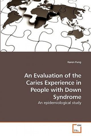 Kniha Evaluation of the Caries Experience in People with Down Syndrome Karen Fung