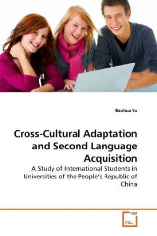Könyv Cross-Cultural Adaptation and Second Language Acquisition Baohua Yu