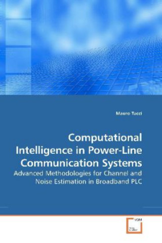 Kniha Computational Intelligence in Power-Line Communication Systems Mauro Tucci