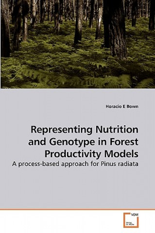 Книга Representing Nutrition and Genotype in Forest Productivity Models Horacio E Bown