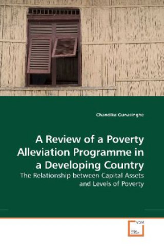 Kniha A Review of a Poverty Alleviation Programme in a Developing Country Chandika Gunasinghe