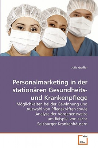 Knjiga Personalmarketing in der stationaren Gesundheits- und Krankenpflege Julia Graffer