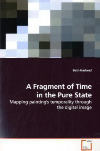 Carte A Fragment of Time in the Pure State Beth Harland