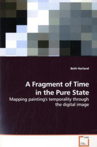 Kniha A Fragment of Time in the Pure State Beth Harland