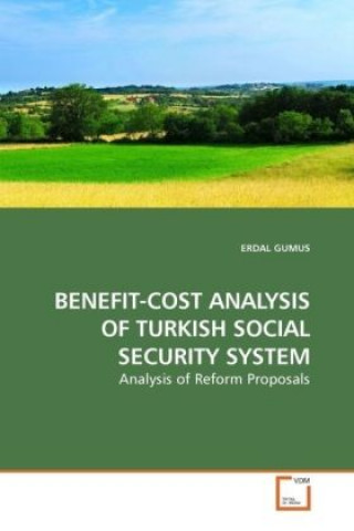 Książka BENEFIT-COST ANALYSIS OF TURKISH SOCIAL SECURITY SYSTEM Erdal Gumus