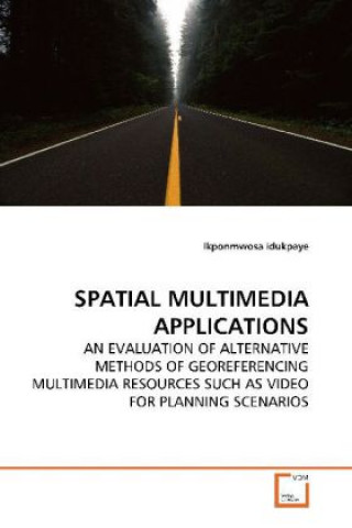 Книга SPATIAL MULTIMEDIA APPLICATIONS Ikponmwosa Idukpaye